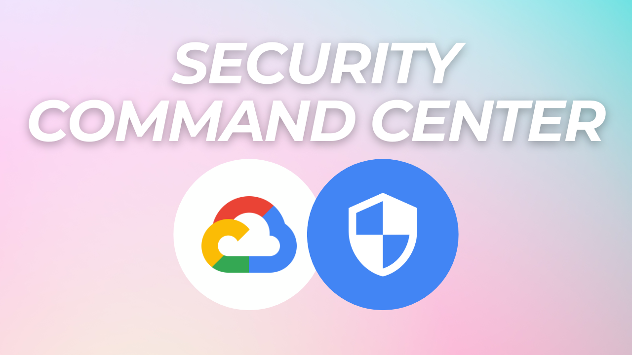 How To Secure Your Cloud With GCP Security Command Center 📡